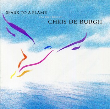 Spark To A Flame. The Very Best Of Chris de Burgh