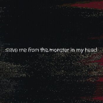 Save Me From The Monster In My Head