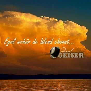 Egal wohär de Wend chonnt