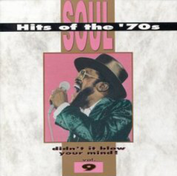 Soul Hits Of The '70s. Didn't It Blow Your Mind! Vol.9