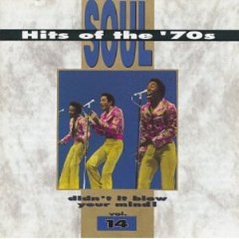 Soul Hits Of The '70s. Didn't It Blow Your Mind, Vol.14