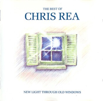 The Best Of Chris Rea - New Light Through Old Windows