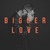 Bigger Love - Joel Ray